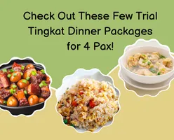 Check Out These Few Trial Tingkat Dinner Packages for 4 Pax!